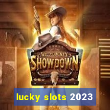 lucky slots 2023